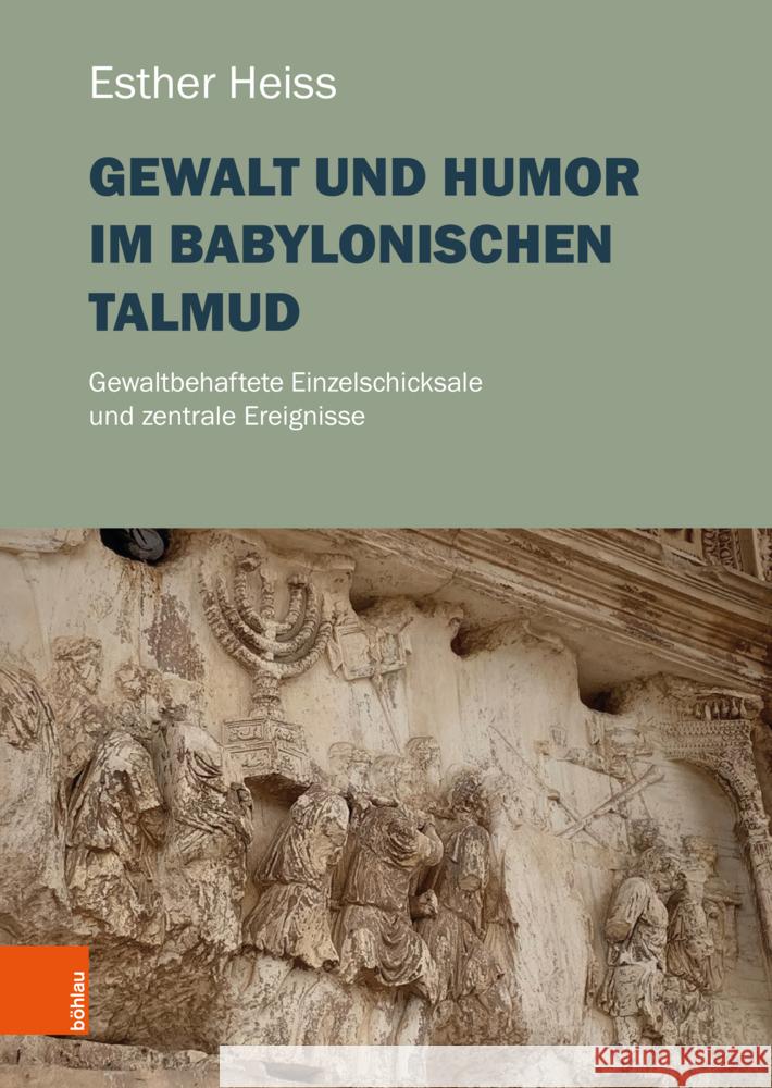 Gewalt Und Humor Im Babylonischen Talmud: Gewaltbehaftete Einzelschicksale Und Zentrale Ereignisse Esther Heiss 9783205222743 Bohlau Verlag - książka