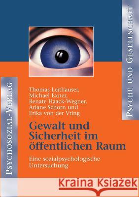 Gewalt und Sicherheit im öffentlichen Raum Thomas Leithäuser, Michael Exner, Renate Haack-Wegner 9783898061216 Psychosozial-Verlag - książka