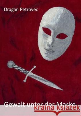 Gewalt unter der Maske Dragan Petrovec 9783748118107 Books on Demand - książka