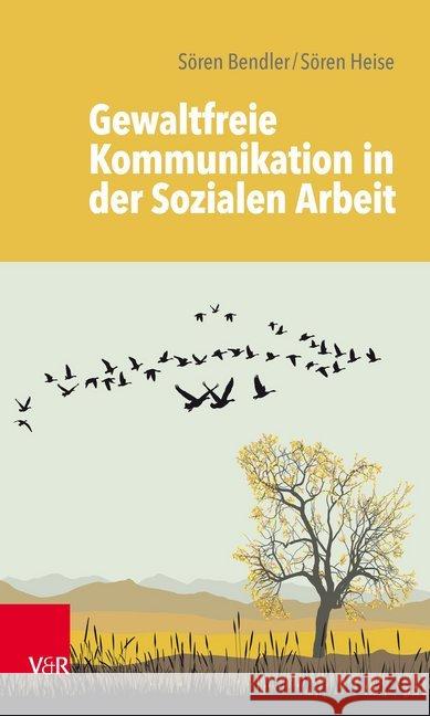 Gewaltfreie Kommunikation in der Sozialen Arbeit Soren Bendler Soren Heise Silvia Staub-Bernasconi 9783525711507 Vandenhoeck and Ruprecht - książka