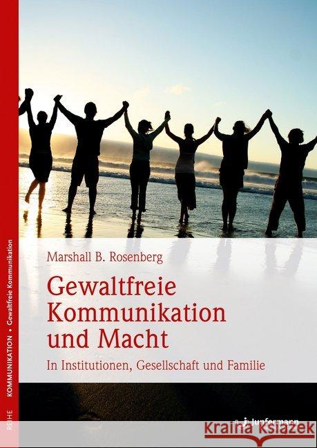 Gewaltfreie Kommunikation und Macht : In Institutionen, Gesellschaft und Familie Rosenberg, Marshall B. 9783955716257 Junfermann - książka