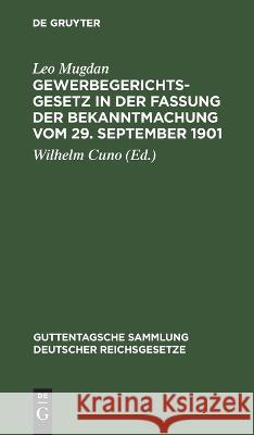 Gewerbegerichtsgesetz in der Fassung der Bekanntmachung vom 29. September 1901 Mugdan, Leo 9783111158259 Walter de Gruyter - książka