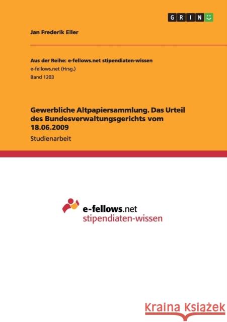 Gewerbliche Altpapiersammlung. Das Urteil des Bundesverwaltungsgerichts vom 18.06.2009 Jan Frederik Eller 9783656973416 Grin Verlag Gmbh - książka