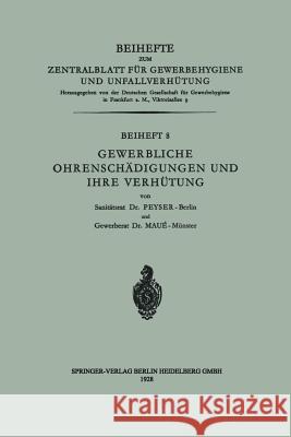 Gewerbliche Ohrenschädigungen Und Ihre Verhütung Peyser, Alfred 9783662313756 Springer - książka