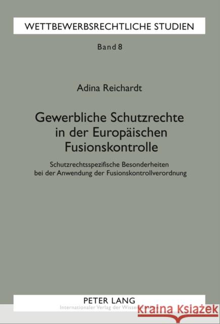 Gewerbliche Schutzrechte in Der Europaeischen Fusionskontrolle: Schutzrechtsspezifische Besonderheiten Bei Der Anwendung Der Fusionskontrollverordnung Ullrich, Hanns 9783631611319 Lang, Peter, Gmbh, Internationaler Verlag Der - książka