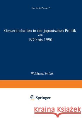 Gewerkschaften in Der Japanischen Politik Von 1970 Bis 1990 J. -L Starck Wolfgang Seifert 9783531131542 Vs Verlag Fur Sozialwissenschaften - książka