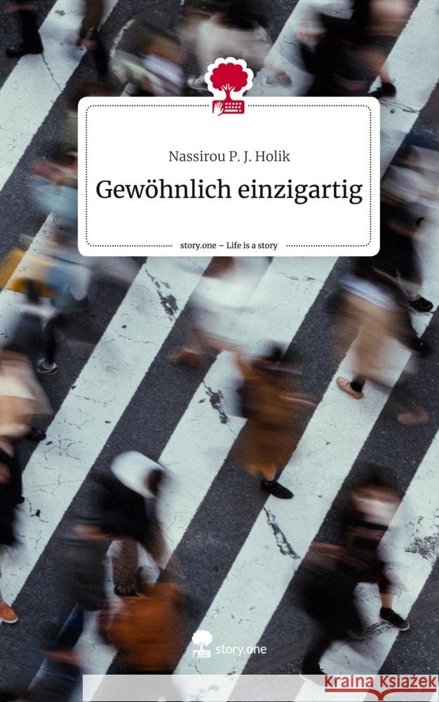 Gewöhnlich einzigartig. Life is a Story - story.one Holik, Nassirou P. J. 9783710835124 story.one publishing - książka