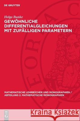 Gew?hnliche Differentialgleichungen Mit Zuf?lligen Parametern Helga Bunke 9783112717547 de Gruyter - książka