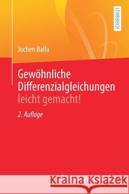 Gewöhnliche Differenzialgleichungen Leicht Gemacht! Balla, Jochen 9783662647516 Springer Berlin Heidelberg - książka