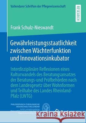 Gewährleistungsstaatlichkeit Zwischen Wächterfunktion Und Innovationsinkubator: Interdisziplinäre Reflexionen Eines Kulturwandels Des Beratungsansatze Schulz-Nieswandt, Frank 9783658329150 Springer - książka