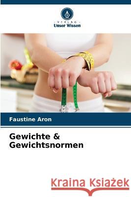 Gewichte & Gewichtsnormen Faustine Aron   9786206134411 Verlag Unser Wissen - książka