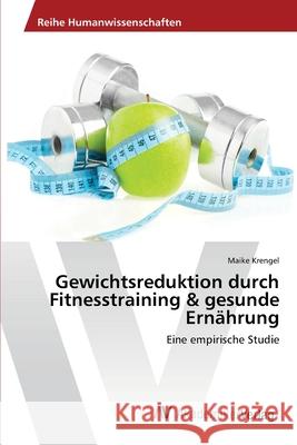 Gewichtsreduktion durch Fitnesstraining & gesunde Ernährung Krengel, Maike 9783639396935 AV Akademikerverlag - książka