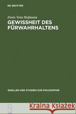 Gewißheit des Fürwahrhaltens Hofmann, Doris Vera 9783110165708 Walter de Gruyter & Co - książka