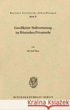 Gewillkurte Stellvertretung Im Romischen Privatrecht Claus, Axel 9783428028597 Duncker & Humblot - książka