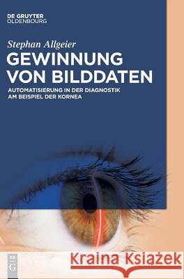 Gewinnung von Bilddaten Allgeier, Stephan 9783110570472 Walter de Gruyter - książka