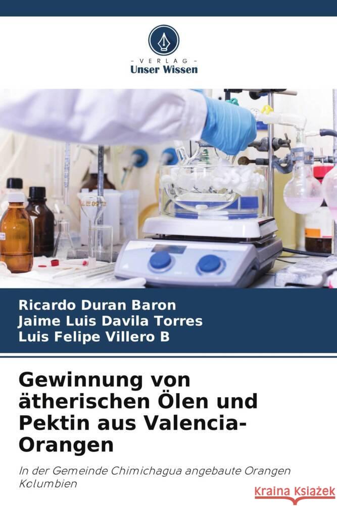 Gewinnung von ?therischen ?len und Pektin aus Valencia-Orangen Ricardo Dur? Jaime Luis D?vil Luis Felipe Viller 9786207274178 Verlag Unser Wissen - książka