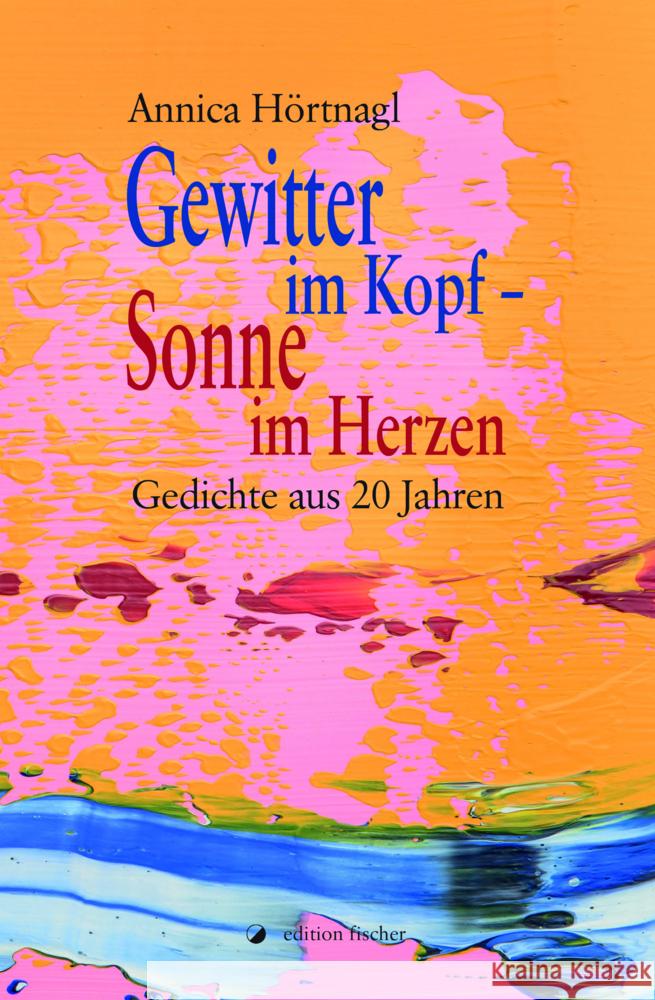 Gewitter im Kopf - Sonne im Herzen Hörtnagl, Annica 9783864552144 Edition Fischer, Frankfurt - książka