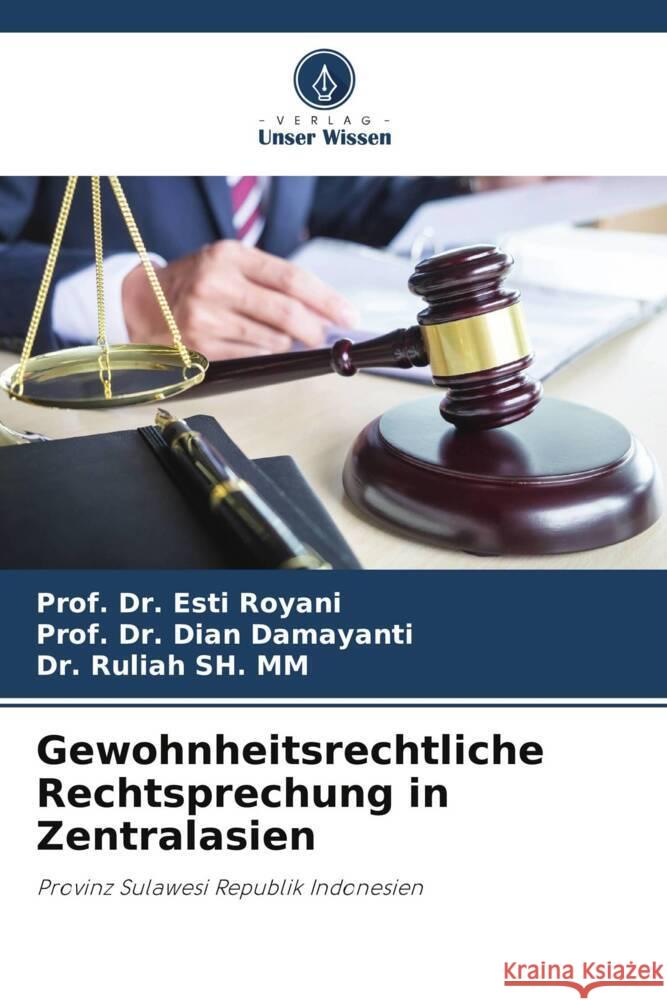 Gewohnheitsrechtliche Rechtsprechung in Zentralasien Prof Esti Royani Prof Dian Damayanti Ruliah S 9786206851790 Verlag Unser Wissen - książka