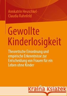 Gewollte Kinderlosigkeit Heuschkel, Annkatrin, Rahnfeld, Claudia 9783658419738 Springer VS - książka