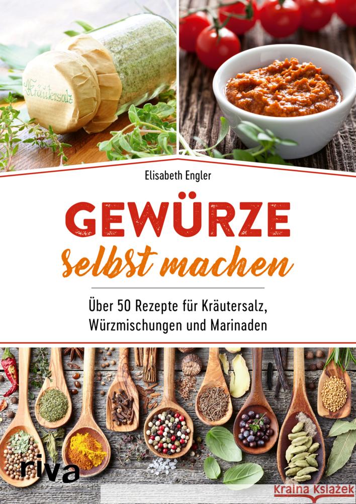 Gewürze selbst machen Engler, Elisabeth 9783742316417 riva Verlag - książka