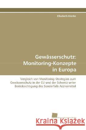 Gewässerschutz: Monitoring-Konzepte in Europa : Vergleich von Monitoring-Strategien zum Gewässerschutz in der EU und der Schweiz unter Berücksichtigung des Sonderfalls Arzneimittel Klenke, Elisabeth 9783838102399 Südwestdeutscher Verlag für Hochschulschrifte - książka