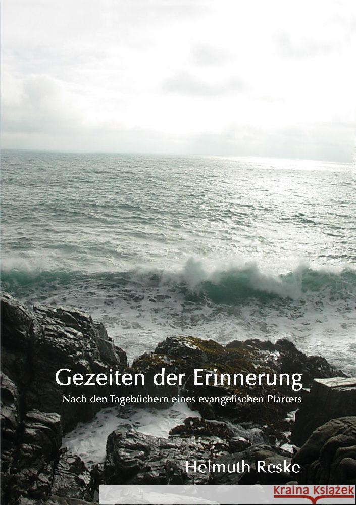Gezeiten der Erinnerung: Nach den Tageb?chern eines evangelischen Pfarrers Helmuth Reske 9783384049278 Tredition Gmbh - książka