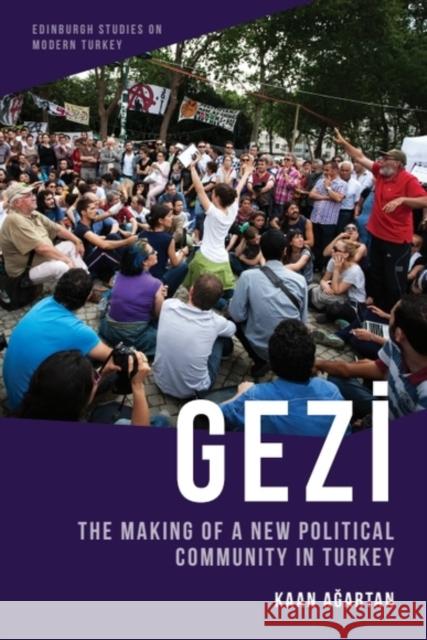 Gezi: The Making of a New Political Community in Turkey Kaan (Associate Professor of Sociology, Framingham State University) Agartan 9781399525916 Edinburgh University Press - książka