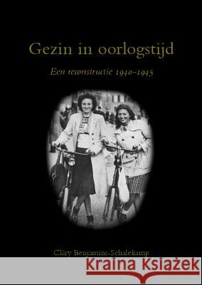 Gezin in Oorlogstijd: Een reconstructie 1940-1945 Clary Benjamins-Schalekamp   9789027205131 John Benjamins Publishing Co - książka