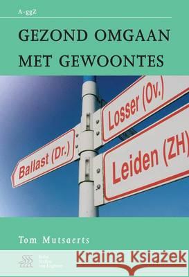 Gezond Omgaan Met Gewoontes Mutsaers, T. C. P. M. 9789031344512 Bohn Stafleu Van Loghum - książka