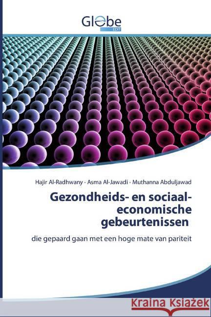 Gezondheids- en sociaal-economische gebeurtenissen : die gepaard gaan met een hoge mate van pariteit Al-Radhwany, Hajir; Al-Jawadi, Asma; Abduljawad, Muthanna 9786200517104 GlobeEdit - książka