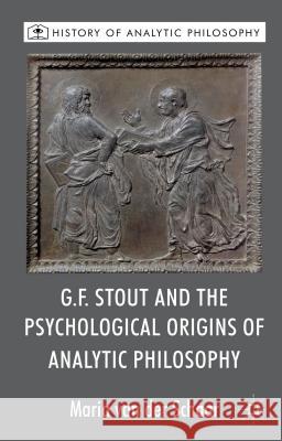 G.F. Stout and the Psychological Origins of Analytic Philosophy Maria van der Schaar 9780230249783  - książka