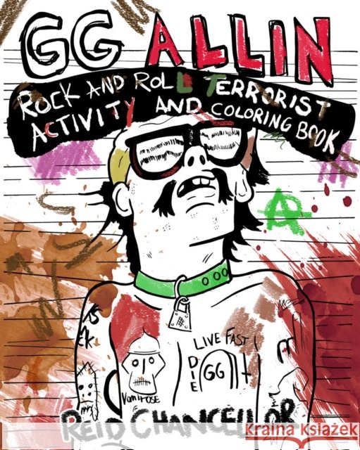 GG Allin: Rock and Roll Terrorist Activity and Coloring Book Reid Chancellor 9781621066576 Microcosm Publishing - książka