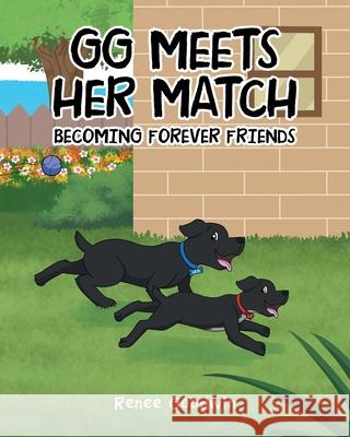 GG Meets Her Match: Becoming Forever Friends Renee Goodwin 9781646541263 Fulton Books - książka