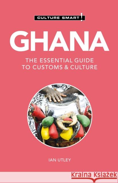 Ghana - Culture Smart!: The Essential Guide to Customs & Culture Ian Utley 9781787022720 Kuperard - książka