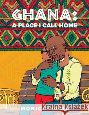 Ghana: A Place I Call Home Amakai Quaye Monica Habia 9780998555362 Planting People Growing Justice - książka