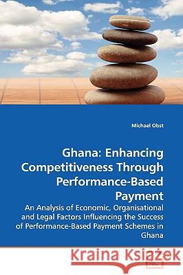 Ghana: Enhancing Competitiveness Through Performance-Based Payment Obst, Michael 9783639119497 VDM Verlag - książka
