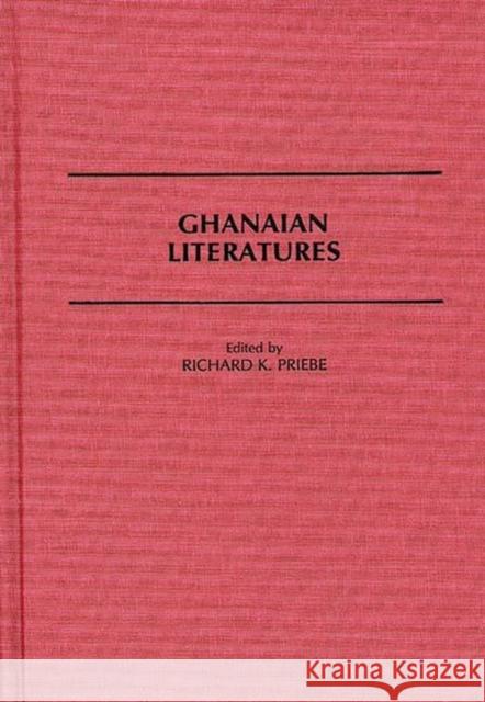 Ghanaian Literatures Richard K. Priebe Richard Priebe 9780313264382 Greenwood Press - książka