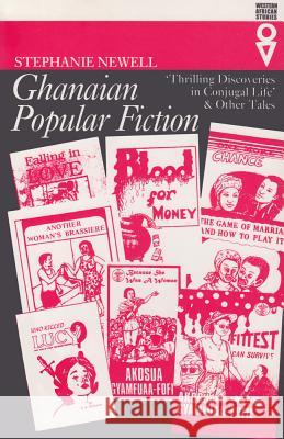 Ghanaian Popular Fiction: 'Thrilling Discoveries in Conjugal Life' and Other Tales Newell, Stephanie 9780821413685 Ohio University Press - książka