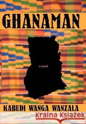 Ghanaman Kabudi Wanga Wanzala 9781469193366 Xlibris Corporation - książka