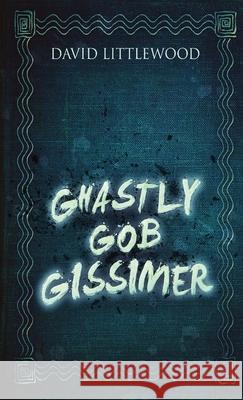 Ghastly Gob Gissimer David Littlewood 9784867529362 Next Chapter - książka