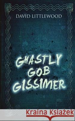 Ghastly Gob Gissimer David Littlewood 9784867529386 Next Chapter - książka