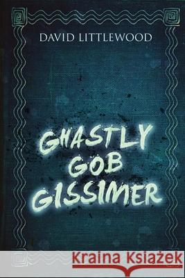 Ghastly Gob Gissimer David Littlewood 9784867529409 Next Chapter - książka