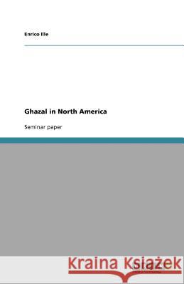 Ghazal in North America Enrico Ille 9783656073635 Grin Verlag - książka
