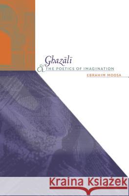 Ghazali and the Poetics of Imagination Ebrahim Moosa 9780807856123 University of North Carolina Press - książka