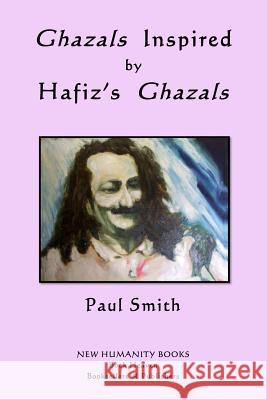 Ghazals Inspired by Hafiz's Ghazals Paul Smith Hafiz 9781508947455 Createspace - książka