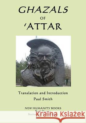 Ghazals of 'Attar Smith, Paul 9781976580291 Createspace Independent Publishing Platform - książka