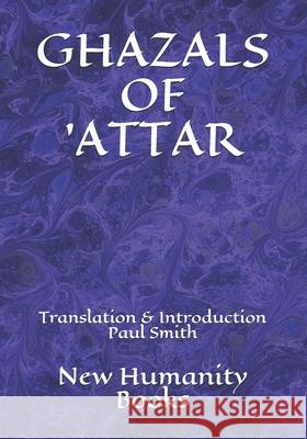 Ghazals of 'Attar: Translation & Introduction Paul Smith Smith, Paul 9781093792546 Independently Published - książka