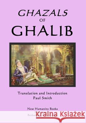 Ghazals of Ghalib Ghalib                                   Paul Smith 9781986040457 Createspace Independent Publishing Platform - książka