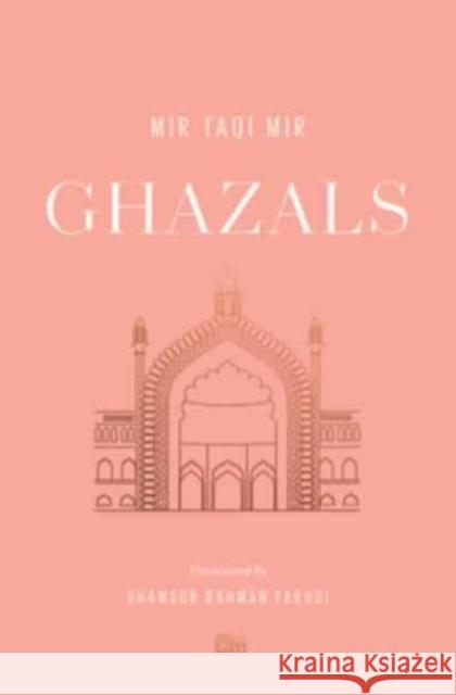 Ghazals: Translations of Classic Urdu Poetry Mir Taqi Mir Shamsur Rahman Faruqi 9780674268753 Harvard University Press - książka