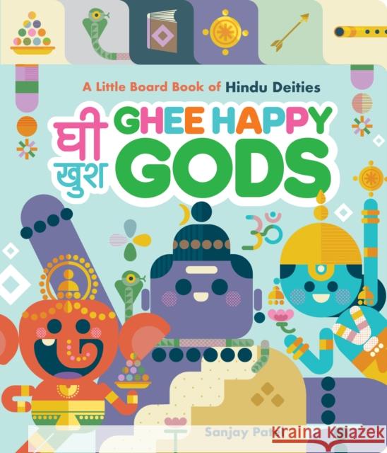 Ghee Happy Gods: A Little Board Book of Hindu Deities Sanjay Patel 9781797224978 Chronicle Books - książka